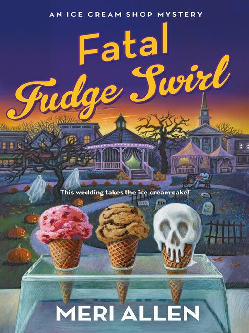 Title details for Fatal Fudge Swirl by Meri Allen - Available